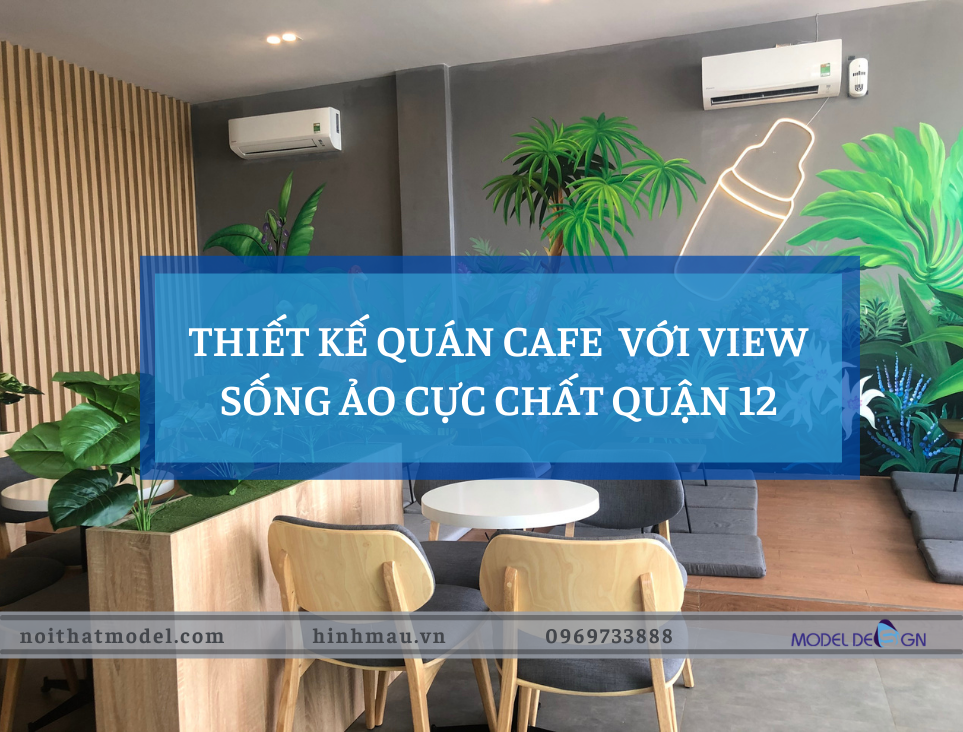 Thiết kế quán cafe với view sống ảo cực chất quận 12