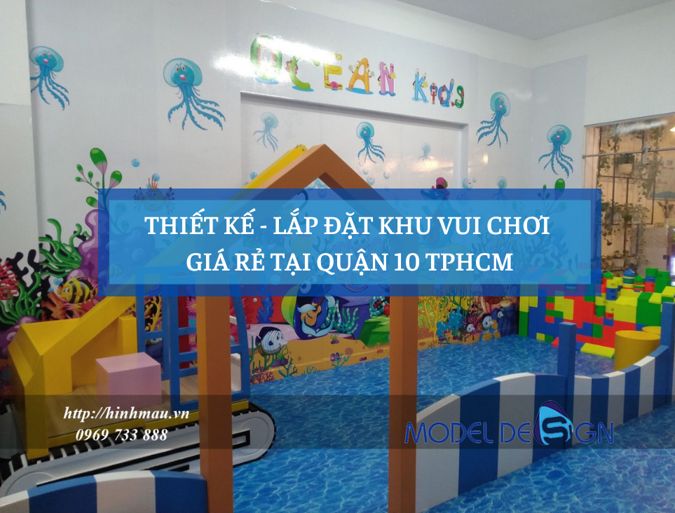 Thiết kế lắp đặt khu vui chơi giá rẻ quận 10 TPHCM